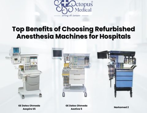 Top Benefits of Choosing Refurbished Anesthesia Machines for Hospitals Octopus Medical Private Limited