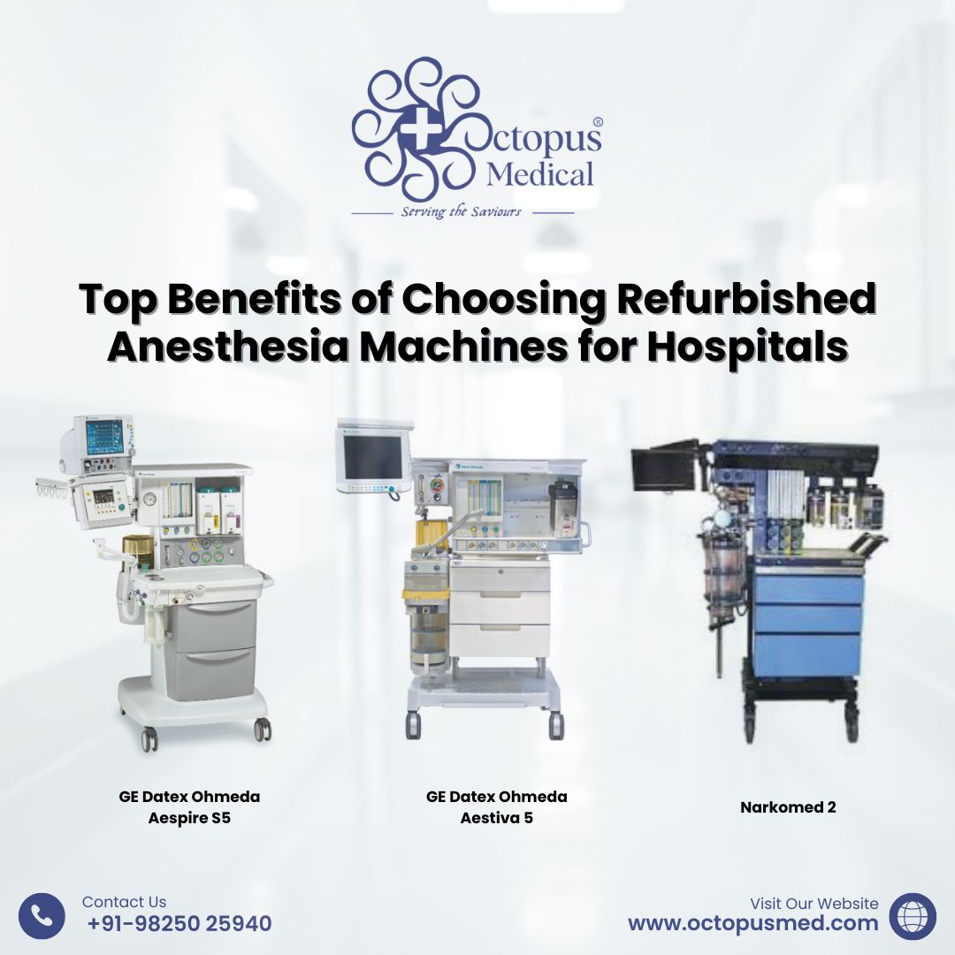 Top Benefits of Choosing Refurbished Anesthesia Machines for Hospitals Octopus Medical Private Limited